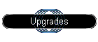 Upgrades